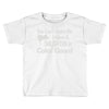 you can't scare me i have a daughter in colorguard Toddler T-shirt