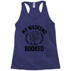 my weekend is all booked Racerback Tank