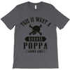 This Is What A Badass Poppa Looks Like T-Shirt
