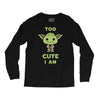 too cute i am Long Sleeve Shirts