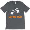 let me out T-Shirt