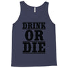 drink or die Tank Top