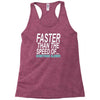 faster than the speed of something slower Racerback Tank