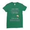 I Don't Need Therapy I Just Need To Go To The Mountains Ladies Fitted T-Shirt