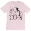 my pen is huge (2) T-Shirt
