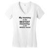 My Mommy is the Bestest Mommy in the W5hole World! Women's V-Neck T-Shirt