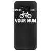 my other ride is your mum! Samsung Galaxy S8