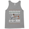 ya done messed up a a ron ugly sweater Tank Top