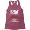 funny  built in the 50&rsquo;s, ideal gift or christmas present. Racerback Tank