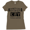I Am Pretty Cool but Cry A lot You Wouldnt Understand Ladies Fitted T-Shirt