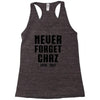Never Forget Chaz Racerback Tank
