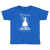 Princesses Are Born In December Toddler T-shirt