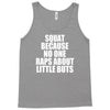 squat because no one raps about little butts Tank Top