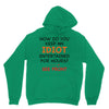 how do you keep an idiot entertained for hours see front Unisex Hoodie