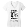 if papa can't fix it we're all screwed Women's V-Neck T-Shirt