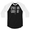 shut up 3/4 Sleeve Shirt