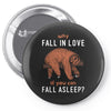 Why Fall In Love If You Can Fall Aslepp Pin-back button