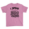 I Speak Fluent Show Tunes Youth Tee