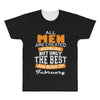 all men are created equal but only the best are born in february All Over Men's T-shirt