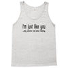 i'm just like you Tank Top