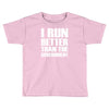 i run better than the government Toddler T-shirt