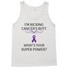 I Am Kicking Cancers Butt Whats Your Superpower? Tank Top