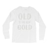 old is the new gold Long Sleeve Shirts