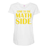 come to the math side Maternity Scoop Neck T-shirt