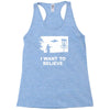 i want to believe Racerback Tank