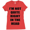 i'm not quite right in the head Ladies Fitted T-Shirt