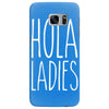 hola ladies   cool hip funny Samsung Galaxy S7 Edge