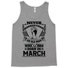 Never Underestimate Old Man Who Was Born March Tank Top