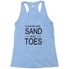 id rather have sand in my toes Racerback Tank