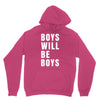 boys will be boys Unisex Hoodie