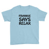frankie says relax t shirt Youth Tee