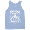 The Force Is Strong In My Family Tank Top