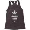 Don't Be Jealous Just Because Look This Good At 70 Racerback Tank