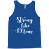 strong like mom Tank Top