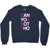 can yuo not tho Crewneck Sweatshirt
