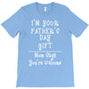I'm Your Father's Day Gift Mom Says You're Welcome T-Shirt