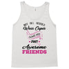 Not All Heroes Wear Capes Some Are Just Awesome Friends Tank Top