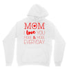 mom i love you more everyday Unisex Hoodie
