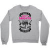 I Have A Pretty Daughter Gun A Shovel And An Alibi Crewneck Sweatshirt