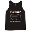 M=Mc2 Energy=Milk X Coffee Tank Top