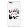 Daddy is my Hero Baby Girl iPhone 6 Plus/6s Plus Case