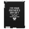 I'm Your Mother's Day Gift Dad Says You're Welcome Baby Girl iPad 3 and 4 Case