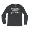 what the meow you doin Long Sleeve Shirts