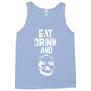 eat drink and b Tank Top
