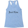 just fine Racerback Tank