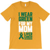 i wear green for my mom liver cancer awareness T-Shirt